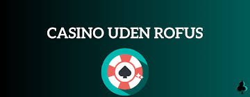Casino Uden ROFUS med Cashback En Ny Spilleoplevelse Casino Uden ROFUS med Cashback En Ny Spilleoplevelse